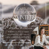 Capture the Seasons - Winter- wellbeing and creative course with Astrid Blake