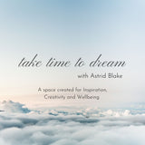 Take Time to Dream space with Astrid blake